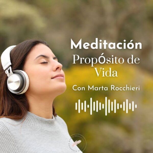 Meditacion Proposito de Vida con Marta Rocchieri